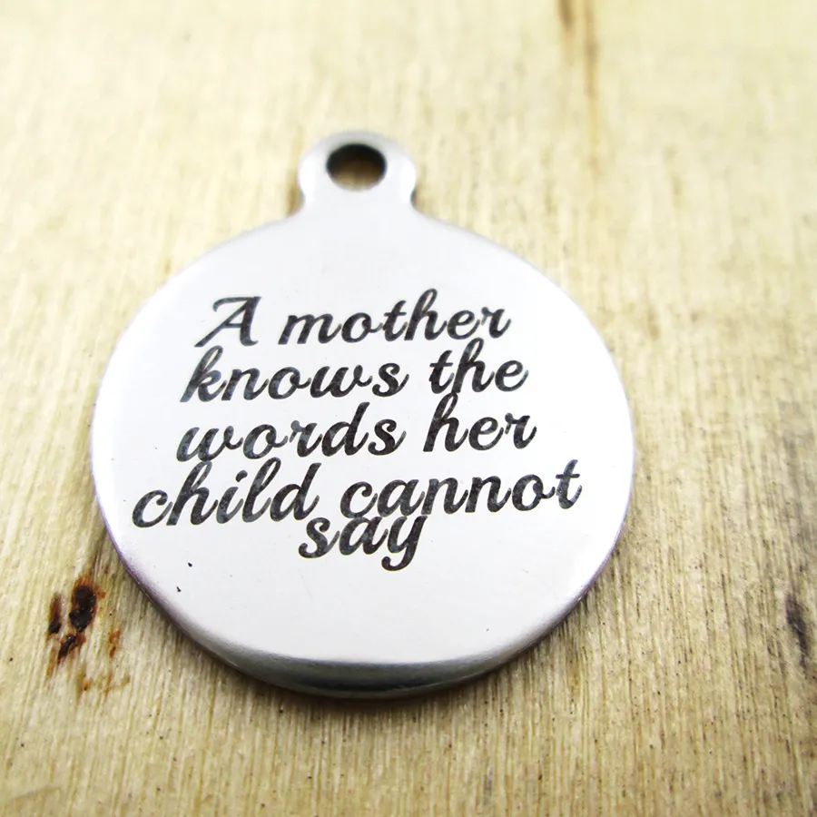 Authentic 20pcs-a mother knows the words her  child cannot stainless steel charms - Laser Engraved - Customized - DIY Charms Pendants
